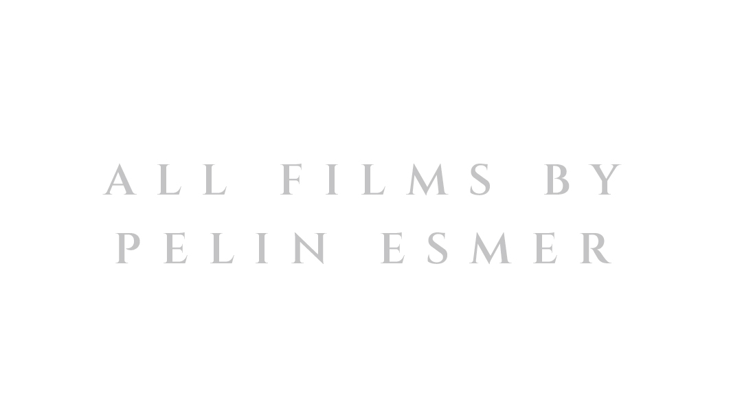 WATCH PELIN ESMER FILMS ON VIMEO ON DEMAND